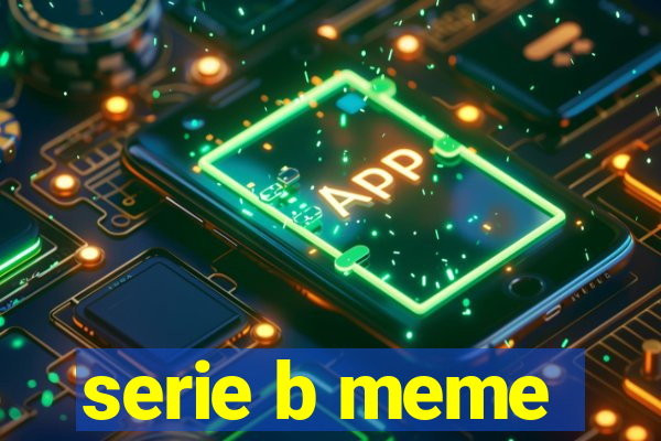 serie b meme